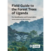 Field Guide to the Forest Trees of Uganda: For Identification and Conservation