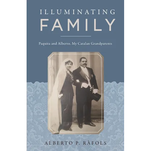 Illuminating Family: Paquita and Alberto, My Catalan Grandparents