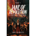 Jane of Revolution Part 1: A True Story She Lit The Match...