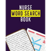 Nurse Word Search Book: Hidden Word Searches for the Nurse, Activity Book Nurse Brain Game, Unique Large Print Crossword Search Book for Nursing Stude
