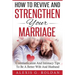 How To Revive And Strengthen Your Marriage: Communication And Intimacy Tips To Be A Better Wife And Husband