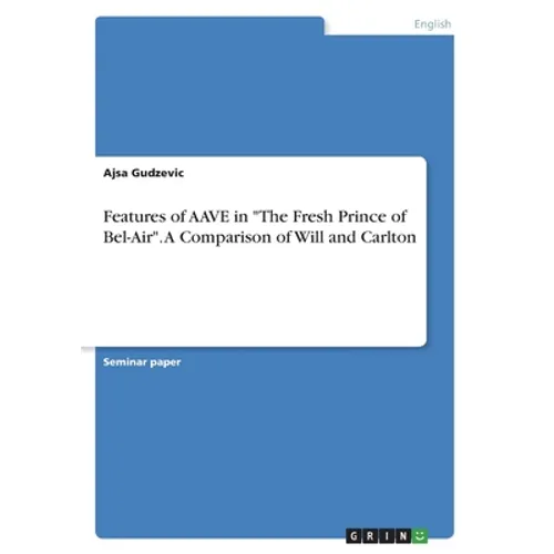 Features of AAVE in "The Fresh Prince of Bel-Air". A Comparison of Will and Carlton