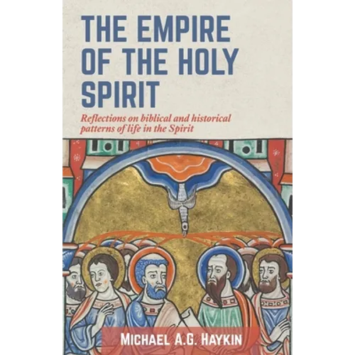 The Empire of the Holy Spirit: Reflections on biblical and historical patterns of life in the Spirit