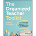 The Organized Teacher Toolkit: Strategies for Managing Time, Classroom Space, and Boundaries