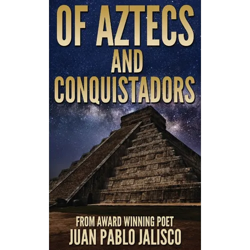 Of Aztecs And Conquistadors