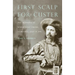 First Scalp for Custer: The Skirmish at Warbonnet Creek, Nebraska, July 17, 1876