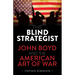 The Blind Strategist: John Boyd and the American Art of War