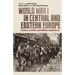 World War I in Central and Eastern Europe: Politics, Conflict and Military Experience