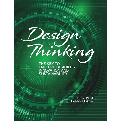 Design Thinking: The Key to Enterprise Agility, Innovation, and Sustainability