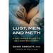 Lust, Men, and Meth: A Gay Man's Guide to Sex and Recovery