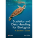 Statistics and Data Handling for Biologists: A Student's Guide