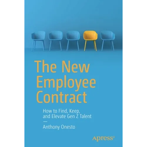 The New Employee Contract: How to Find, Keep, and Elevate Gen Z Talent