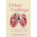 Other Endings: Organ Transplantation and the Burdens of Hope