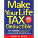 Make Your Life Tax Deductible: Easy Techniques to Reduce Your Taxes and Start Building Wealth Immediately
