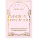 Magical Ever After: Manifesting Your Fairy-Tale Romance with Angels, Mermaids & Faeries