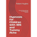 Hypnosis for Children with IBS and Tummy Ache: Advanced Hypnotherapy as Complementary Medicine