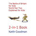 The Battle of Britain for Kids World War Two Explained for Kids: 2-in-1 Book