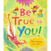 Be True to You!