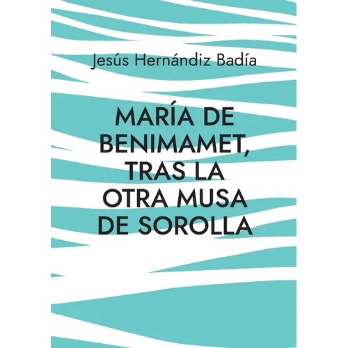 María de Benimamet: Tras la otra musa de Sorolla