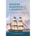 Miners, Mariners & Masons: The Global Network of Victorian Freemasonry