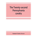 The Twenty-second Pennsylvania cavalry and the Ringgold battalion, 1861-1865