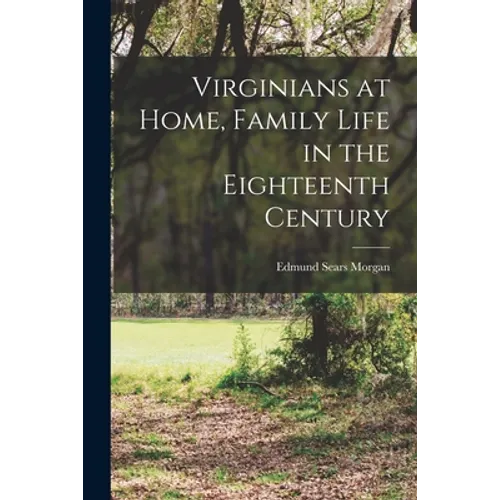 Virginians at Home, Family Life in the Eighteenth Century
