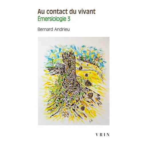 Au Contact Du Vivant. Emersiologie 3