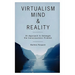 Virtualism, Mind and Reality: An Approach to Untangle the Consciousness Problem
