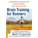 Brain Training for Runners: A Revolutionary New Training System to Improve Endurance, Speed, Health, and Results