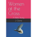 Women at the Cross: A Bible Study
