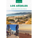 Day Trips(R) from Los Angeles: Getaway Ideas for the Local Traveler