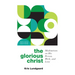 The Glorious Christ: Meditations on His Person, Work, and Love