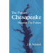 The Future Chesapeake: Shaping the Future