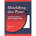 Shielding the Poor: Social Protection in the Developing World