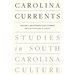 Carolina Currents, Studies in South Carolina Culture: Volume 2. Recovering Lost Stories