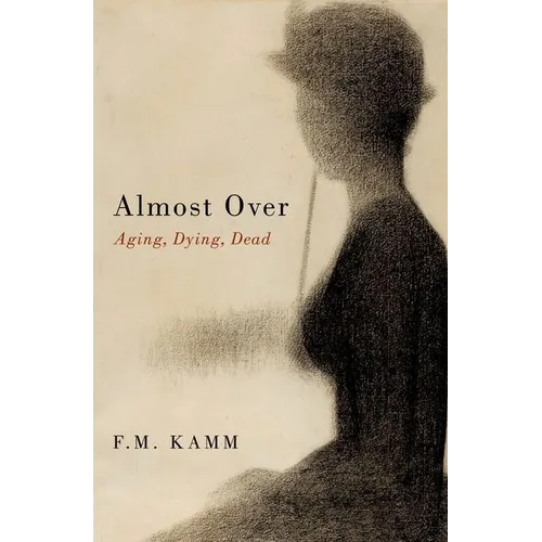 Almost Over: Aging, Dying, Dead