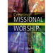 Creating Missional Worship: Fusing Context and Tradition