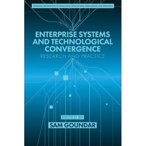 Enterprise Systems and Technological Convergence: Research and Practice