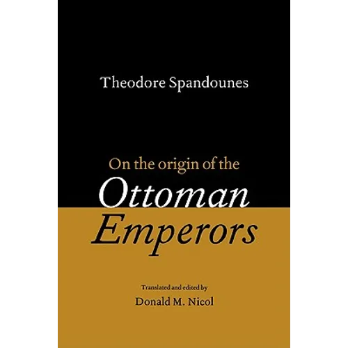 Theodore Spandounes: On the Origins of the Ottoman Emperors
