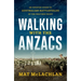 Walking with the Anzacs: An Updated Guide to Australian Battlefields of the Western Front