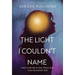 The Light I Couldn't Name: How I Learned to See, Name, and Love My Autistic Self