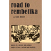 Road to Rembetika: music of a greek sub-culture, songs of love, sorrow and hashish