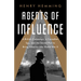 Agents of Influence: A British Campaign, a Canadian Spy, and the Secret Plot to Bring America Into World War II