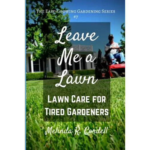 Leave Me a Lawn: Lawn Care for Tired Gardeners