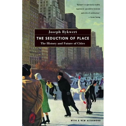 The Seduction of Place: The History and Future of Cities