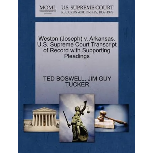 Weston (Joseph) V. Arkansas. U.S. Supreme Court Transcript of Record with Supporting Pleadings