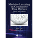 Machine Learning on Commodity Tiny Devices: Theory and Practice
