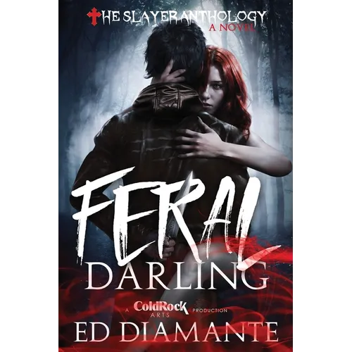 Feral Darling: A Novel - Intense Werewolf Horror Adventure amid a lurid Dark Fantasy Paranormal Romance (The Slayer Anthology)