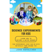 Science Experiments for Kids: Learn How to Become a Water Bender (Fun Experiments Kids Can Do With Materials From Around the House)