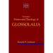 Toward A Pentecostal Theology of Glossolalia